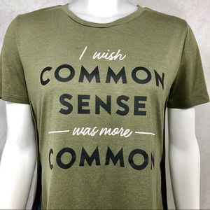 I Wish Common Sense Was More Common- Open Sides ♥️